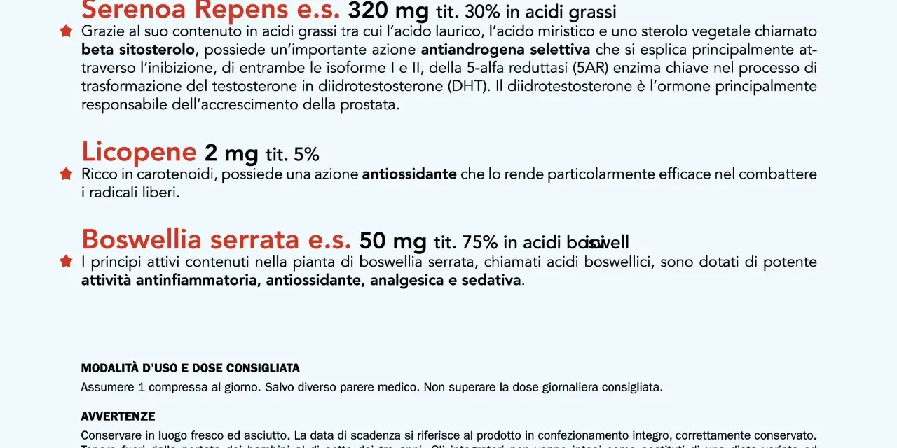 Serenoa Repens e.s. con beta sitosterolo aiuta a contrastare l'accrescimento della prostata. Licopene e Boswellia serrata completano l'azione.