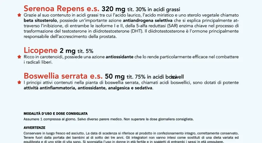 Serenoa Repens e.s. con beta sitosterolo aiuta a contrastare l'accrescimento della prostata. Licopene e Boswellia serrata completano l'azione.